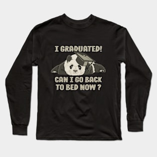 Funny Panda I Graduated Can I Go Back to Bed Now? Long Sleeve T-Shirt